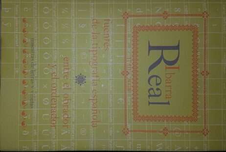 IBARRA REAL. FUENTES DE LA TIPOGRAFÍA ESPAÑOLA ENTRE EL OBRADOR Y EL ORDENADOR