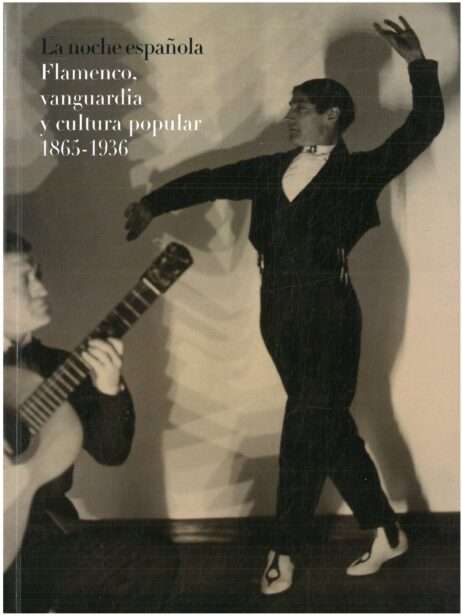 La noche española: flamenco, vanguardia y cultura popular (1865-1936)(cat.exposicion) español